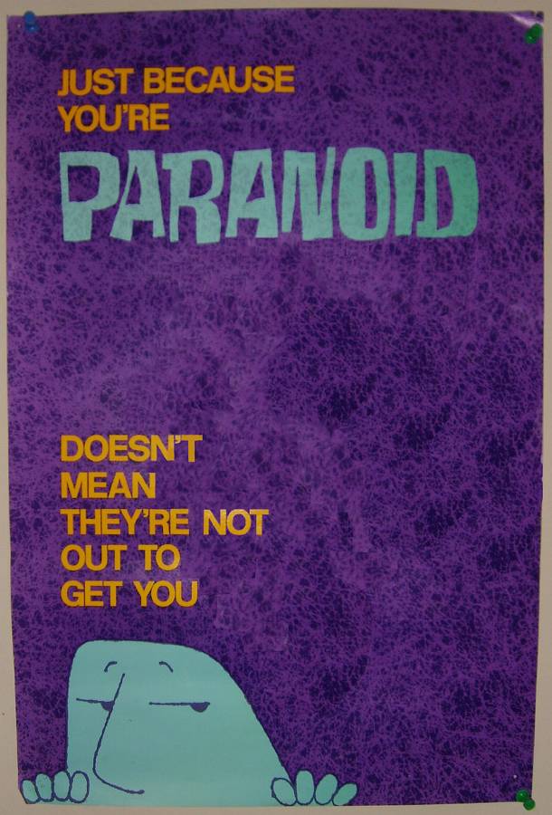 Family motto: Just because you're paranoid doesn't mean they're not out to get you. This hung on the side of our refrigerator for many years until Mom took it over to the Weaver's Cottage.